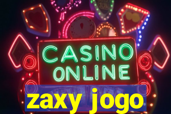 zaxy jogo